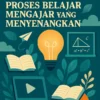 Inovasi Desain dan Proses Belajar Mengajar yang Menyenangkan