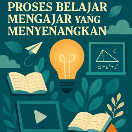 Inovasi Desain dan Proses Belajar Mengajar yang Menyenangkan